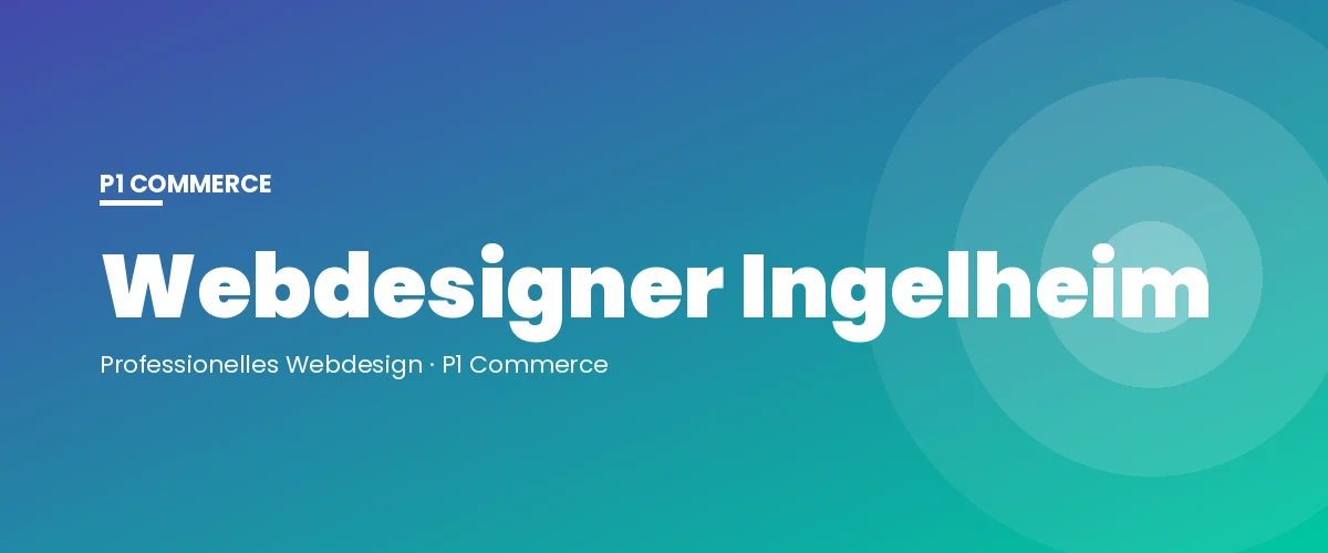 Webdesigner Ingelheim – P1 Commerce Webagentur